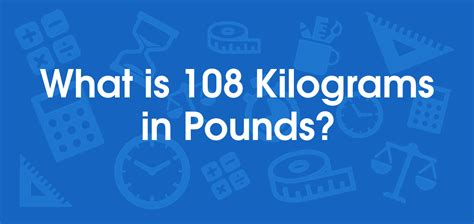 108 lb in kg|108.3 kg to lbs.